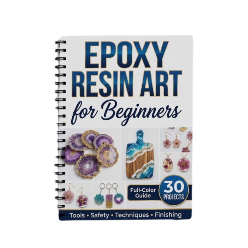 Resin Craft For Beginners - Schritt-für-Schritt-Epoxidharz-Kunsthandbuch: 30 Projekte, Kreativer Anfänger-Leitfaden, Illustriertes
